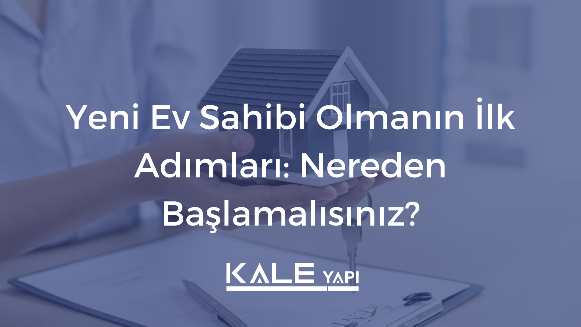 Yeni Ev Sahibi Olmanın İlk Adımları: Nereden Başlamalısınız?
